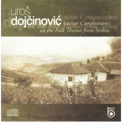 Uros Dojcinovic ‎– Guitar Compositions On The Folk Themes From Serbia 